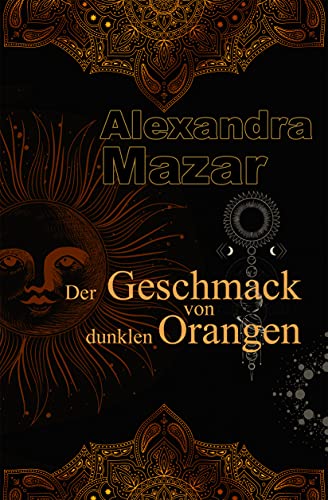 Der Geschmack von dunklen Orangen (Orangenblüten-Saga 2)