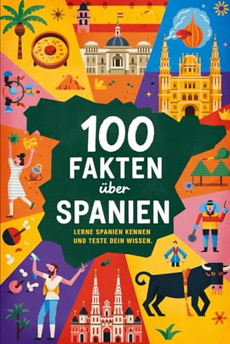100 Fakten über Spanien: Lerne Spanien kennen und teste Dein Wissen