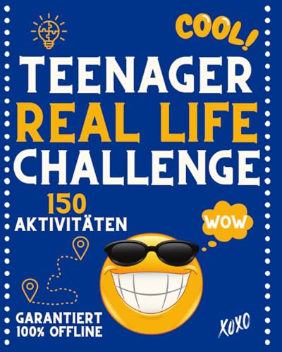 Teenager Real Life Challenge - 150 Aktivitäten: DIE perfekte Geschenkidee für Teenager gegen Langeweile & für mehr Power im Alltag