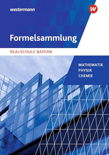 Mathematik - Ausgabe 2016 für Realschulen in Bayern: Formelsammlung