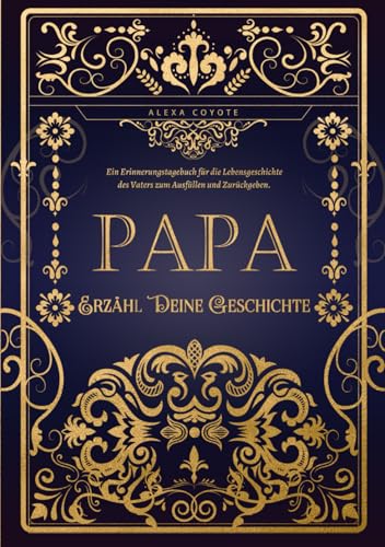 Erzähl Deine Geschichte, Papa: Das persönliche Erinnerungsalbum und Ausfüllbuch | Lebensgeschichten und Erinnerungen deines Papas zum Ausfüllen und Verschenken – Ein einzigartiges Geschenk für Väter