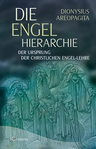 Die Engel-Hierarchie: Der Ursprung der christlichen Engel-Lehre
