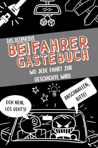 Beifahrer Gästebuch: Ultimatives Mitfahrerbuch zum Ausfüllen. Ein lustiges Buch, in dem die Passagiere die Fähigkeiten des Fahrers bewerten können. Es ... Geschenk für neue Fahrer und Freunde sein