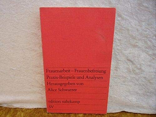 Frauenarbeit - Frauenbefreiung. Praxis-Beispiele und Analysen