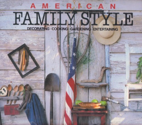 American Family Style: Decorating,Cooking,Gardening,Entertaining