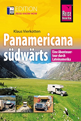 Panamericana südwärts: Eine Abenteuertour durch Lateinamerika (Edition Reise Know-How)