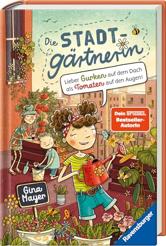 Die Stadtgärtnerin, Band 1: Lieber Gurken auf dem Dach als Tomaten auf den Augen! (Kinderbuch ab 8 Jahre von Bestseller-Autorin Gina Mayer)