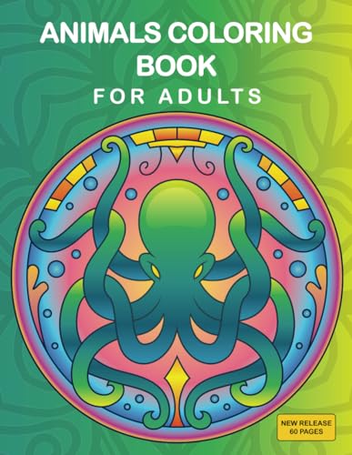 Adult Coloring Book: Stress Relieving Designs Animals Mandalas, 60 high quality animals mandalas for coloring, the best for stress relief