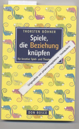 Spiele, die Beziehung knüpfen: Für kreative Spiel- und Theatergruppen