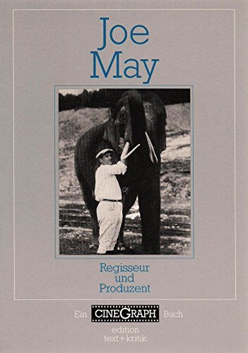 Joe May. Regisseur und Produzent (CineGraph Buch)