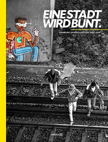 EINE STADT WIRD BUNT: Hamburg Graffiti History 1980-1999