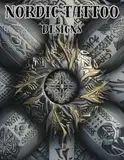 Nordic Tattoo Designs.: For Beginners, Real Tattoos, and Artists professional. (Tattoo Designs Book)