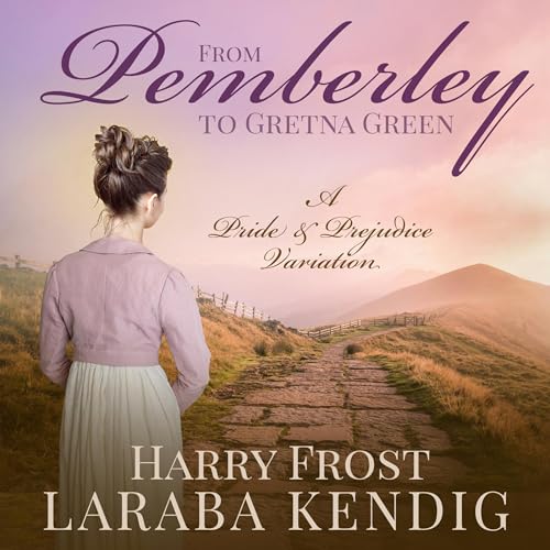 From Pemberley to Gretna Green: A Pride and Prejudice Variation