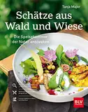 Schätze aus Wald und Wiese: Die Speisekammer der Natur entdecken und genießen (BLV Kochen)