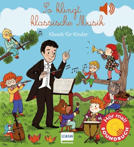 So klingt klassische Musik: Klassik für Kinder (Soundbuch)