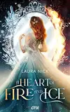 A Heart of Fire and Ice: Fesselnde Regency-Romantasy voller knisternder Gefühle und einer toughen Protagonistin