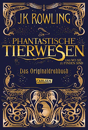 Phantastische Tierwesen und wo sie zu finden sind: Das Originaldrehbuch (Phantastische Tierwesen und wo sie zu finden sind: Die Originaldrehbücher)