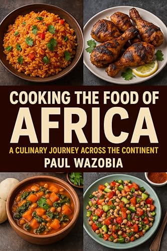 Cooking the food of Africa: A culinary journey across the continent (English Edition)