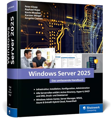 Windows Server 2025: Das umfassende Handbuch von den Microsoft-Experten. Praxiswissen für alle Windows-Admins. Aktuell zum Windows Server 20H2.