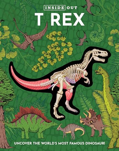 Inside Out T Rex: Uncover the World’s Most Famous Dinosaur! (Inside Out, Chartwell)