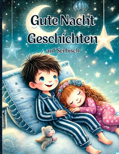 Gute Nacht Geschichten für Kinder auf Serbisch: Price za Laku Noc Illustrierte Märchen zum Einschlafen