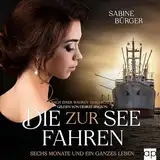 Die zur See fahren - Sechs Monate und ein ganzes Leben