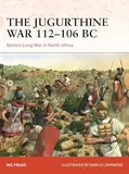 The Jugurthine War 112–106 BC: Rome's Long War in North Africa (Campaign)