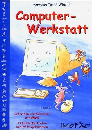 Computer-Werkstatt - 3. bis 6. Schuljahr: Miniprojekte zum Schreiben und Gestalten in Word. Bunte Kartei (Edition MoPäd)