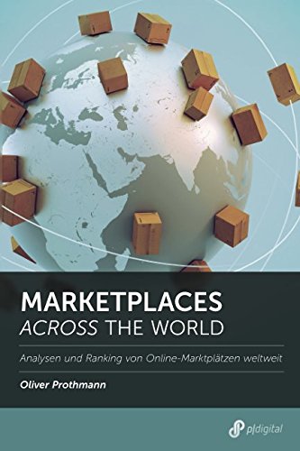 Marketplaces across the World: Analysen und Ranking von Online-Marktplätzen weltweit (Branchenreport, Band 2017)