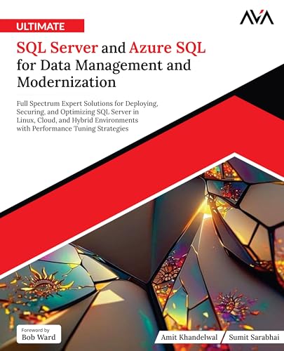 Ultimate SQL Server and Azure SQL for Data Management and Modernization: Full Spectrum Expert Solutions for Deploying, Securing, and Optimizing SQL Server ... Tuning Strategies (English Edition)