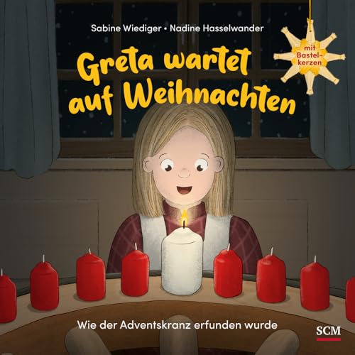 Greta wartet auf Weihnachten - Wie der Adventskranz erfunden wurde: Mit Bastelkerzen