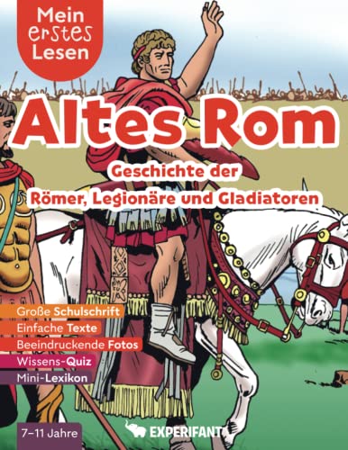 Mein erstes Lesen: Altes Rom - Geschichte der Römer, Legionäre und Gladiatoren: Spannendes Wissen für Erstleser - Mit einfachen Texten, großer ... Lesen: Spannendes Wissen für Erstleser)