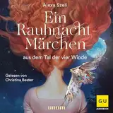 Ein Rauhnacht-Märchen: aus dem Tal der vier Winde