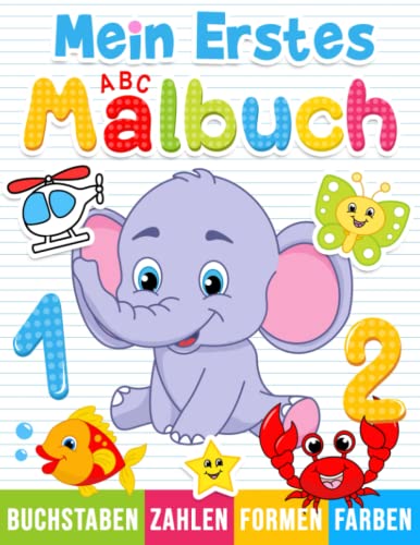 Mein erstes ABC-Malbuch: Buchstaben, Zahlen, Formen, Tiere und Farben zum Ausmalen für Kinder ab 1 Jahr