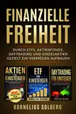 FINANZIELLE FREIHEIT: DURCH ETFs,AKTIENFONDS,DAYTRADING UND EINZELAKTIEN - GEZIELT EIN VERMÖGEN AUFBAUEN