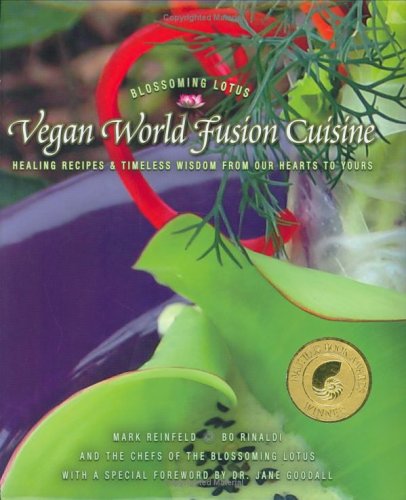 Vegan World Fusion Cuisine: Healing Recipes And Timeless Wisdom From Our Hearts To Yours