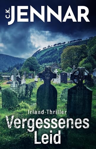 Irland-Thriller - Vergessenes Leid: Eine packende Irland-Novelle - ein echtes Psycho Thriller Buch rund um keltische Bräuche (Irischer Mythen-Zyklus)