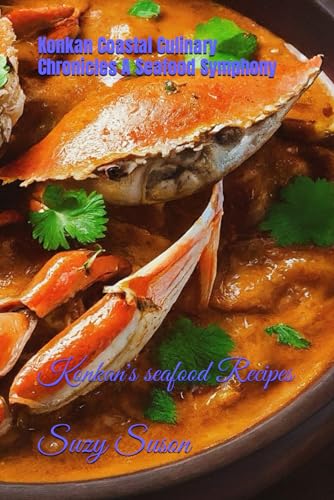 Konkan Coastal Culinary Chronicles A Seafood Symphony: Konkan's seafood Recipes