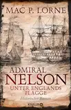 Admiral Nelson – Unter Englands Flagge: Historischer Roman | Ein Seefahrer-Abenteuerroman (Lord Nelson – Über alle Meere 2)