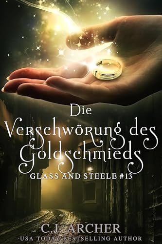 Die Verschwörung des Goldschmieds: Glass and Steele (Glass and Steele Serie 13)