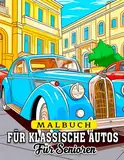 Malbuch für klassische Autos für Senioren: Fabelhafte Ausmalbilder mit wunderschönen Illustrationen zum Ausmalen und Entspannen für Erwachsene | Ideales Geschenk für besondere Anlässe