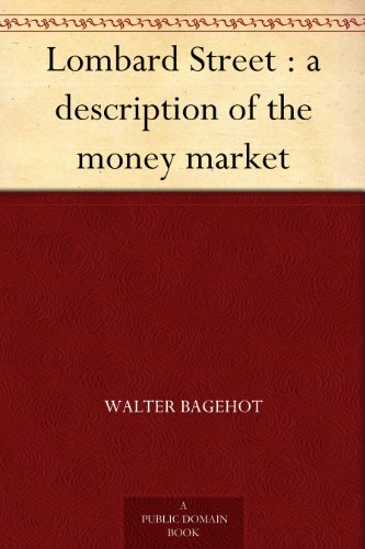 Lombard Street : a description of the money market (English Edition)