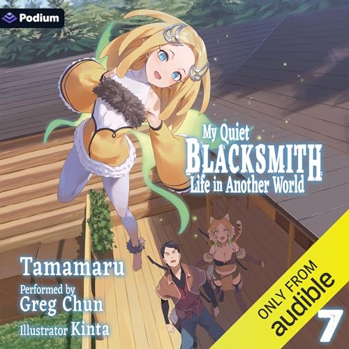 My Quiet Blacksmith Life in Another World: Volume 7: My Quiet Blacksmith Life in Another World, Book 7