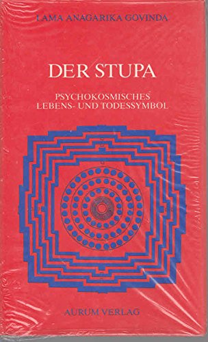 Der Stupa. Psychokosmisches Lebens- und Todessymbol