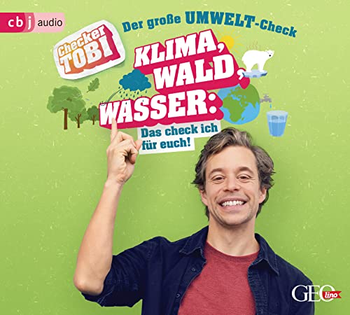 Checker Tobi - Der große Umwelt-Check: Klima, Wald, Wasser: Das check ich für euch! (Die Checker-Tobi-Sachbuchreihe, Band 4)