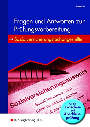 Fragen und Antworten zur Prüfungsvorbereitung - Sozialversicherungsfachangestellte - Zwischen- und Abschlussprüfung