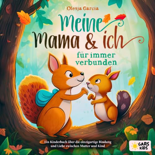 Meine Mama und ich – für immer verbunden: Ein Kinderbuch über die einzigartige Bindung und Liebe zwischen Mutter und Kind