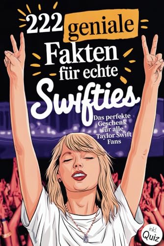 222 geniale Fakten für echte Swifties: Das perfekte Geschenk für alle Taylor Swift-Fans | inkl. Quiz