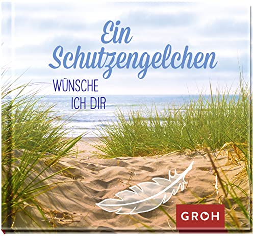 Ein Schutzengelchen wünsche ich dir: Mini-Büchlein für liebe Menschen mit aufmunternden und bestärkenden Texten und guten Wünschen als Geschenk zur Kommunion, Konfirmation oder Jugendweihe