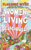 Women Living Deliciously: THE LIFE-CHANGING BOOK EVERY WOMAN DESERVES